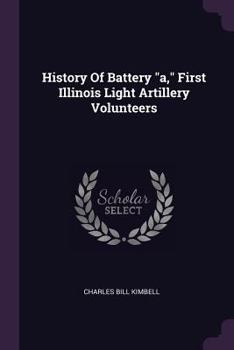 Paperback History Of Battery a, First Illinois Light Artillery Volunteers Book