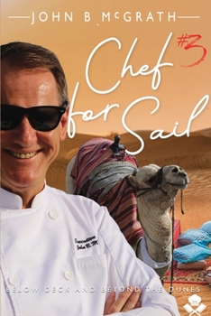 Paperback Chef For Sail: Below Deck and Beyond The Dunes, Chef For Sail Trilogy Book 3 Book