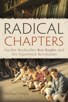Hardcover Radical Chapters: Pacifist Bookseller Roy Kepler and the Paperback Revolution Book