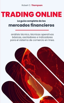 Paperback Trading Online: La guía completa de los mercados financieros, análisis técnico, técnicas operativas básicas, osciladores e indicadores [Spanish] Book