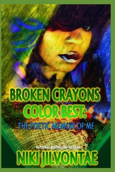 Paperback Broken Crayons Color Best: The Poetic Memoir of Me Book