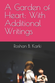 Paperback A Garden of Heart: With Additional Writings Book