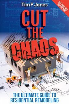 Hardcover Cut the Chaos: The ultimate guide to residential remodeling Book