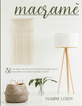 Paperback Macrame': 31 easy, quick, and low cost DIY modern macram? projects for beginners to furnish your home & garden Book