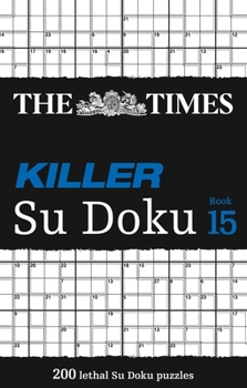 Paperback The Times Killer Su Doku Book 15: 200 Lethal Su Doku Puzzles Book