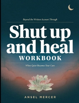 Paperback Beyond The Written Account Through Shut Up And Heal: When Quiet Becomes Your Care Book