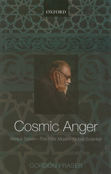 Hardcover Cosmic Anger: Abdus Salam - The First Muslim Nobel Scientist Book