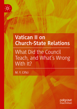 Vatican II on Church-State Relations: What Did the Council Teach, and What's Wrong With It?