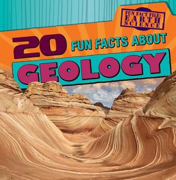 20 Fun Facts about Geology - Book  of the Fun Fact File: Earth Science