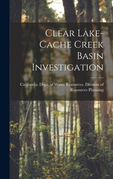 Hardcover Clear Lake-Cache Creek Basin Investigation Book