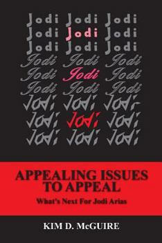 Paperback Jodi, Jodi, Jodi - APPEALING ISSUES TO APPEAL - What's Next For Jodi Arias Book