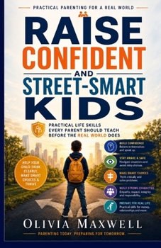 Raise Confident and Street Smart Kids (Olivia Maxwell’s Gentle Parenting Guides)