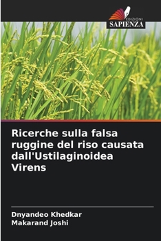Ricerche sulla falsa ruggine del riso causata dall'Ustilaginoidea Virens (Italian Edition)