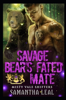Savage Bear's Fated Mate: Misty Vale Shifters 2 - Book #2 of the Misty Vale Shifters