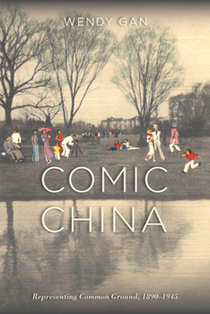 Hardcover Comic China: Representing Common Ground, 1890-1945: Representing Common Ground, 1890-1945 Book
