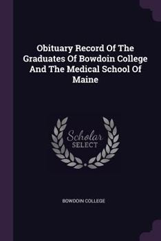 Paperback Obituary Record of the Graduates of Bowdoin College and the Medical School of Maine Book