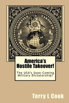 Paperback America's Hostile Takeover!: The USA's Soon-Coming Military Dictatorship! Book