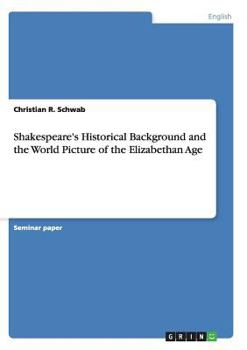 Paperback Shakespeare's Historical Background and the World Picture of the Elizabethan Age Book