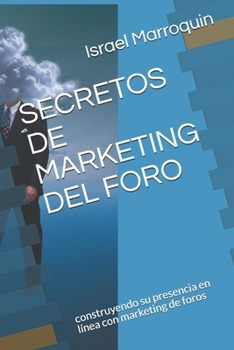 Paperback Secretos de Marketing del Foro: construyendo su presencia en línea con marketing de foros [Spanish] Book