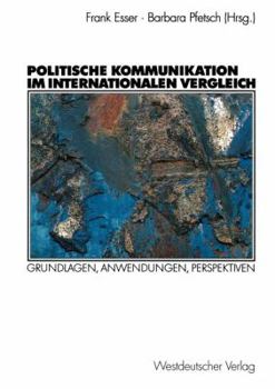 Paperback Politische Kommunikation Im Internationalen Vergleich: Grundlagen, Anwendungen, Perspektiven [German] Book