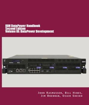 Paperback IBM DataPower Handbook Volume III: DataPower Development: Second Edition Book