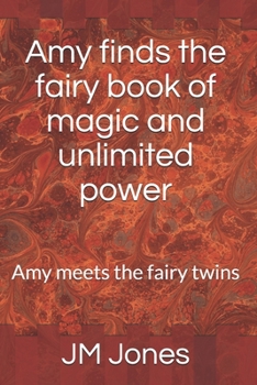 Paperback Amy finds the fairy book of magic and unlimited power: Amy meets the fairy twins Book