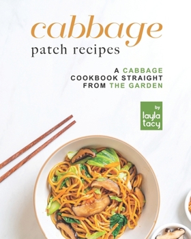 Paperback Cabbage Patch Recipes: A Cabbage Cookbook Straight from the Garden Book