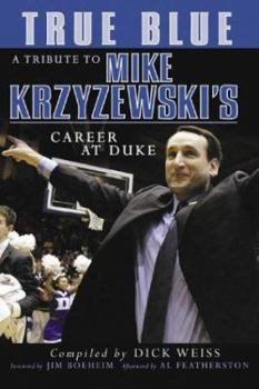 Hardcover True Blue: A Tribute to Mike Krzyzewski's Career at Duke Book