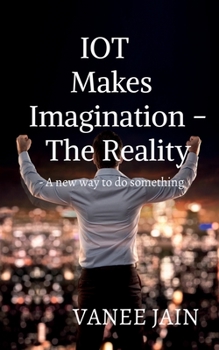 Paperback IOT makes imagination- The Reality Book