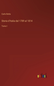 Hardcover Storia d'Italia dal 1789 al 1814: Tomo I [Italian] Book