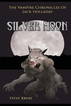 Paperback The Vampire Chronicles of Jack Holladay: Silver Moon (The Vampire Chronicles of Jack Halloway) Book