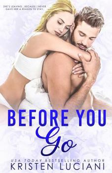 Before You Go : A Best Friends to Lovers Romance - Book #4 of the Love Drunk