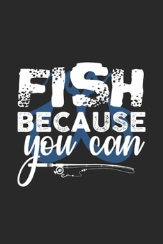 Fish Because You Can: Super Calendrier Pour Chaque P�cheur Et Petit Disciple. Id�al Pour Saisir Vos Dates De P�che