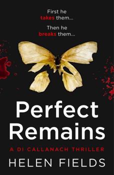 Perfect Remains - Book #1 of the D.I. Callanach