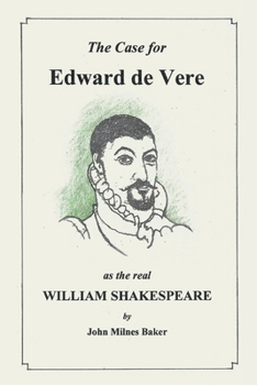 Paperback The Case for Edward De Vere as the Real William Shakespeare: A Challenge to Conventional Wisdom Book