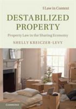 Hardcover Destabilized Property: Property Law in the Sharing Economy Book