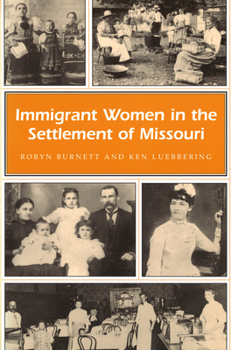 Paperback Immigrant Women in the Settlement of Missouri: Volume 1 Book