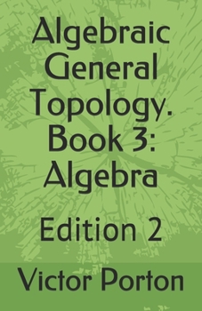 Paperback Algebraic General Topology. Book 3: Algebra: Edition 2 Book