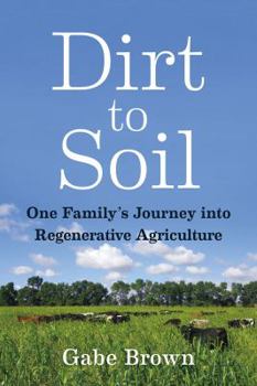 Paperback Dirt to Soil: One Family's Journey Into Regenerative Agriculture Book