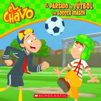 Paperback El Chavo: El Partido de Fútbol / The Soccer Match (Bilingual) [Spanish] Book