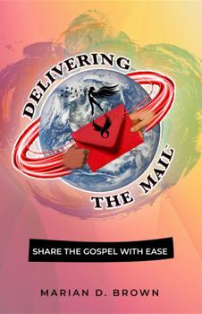Paperback Delivering the Mail: Share the Gospel with Ease Book
