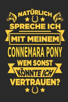 Paperback Nat?rlich spreche ich mit meinem Connemara Pony Wem sonst k?nnte ich vertrauen?: Notizbuch mit 110 linierten Seiten, als Geschenk, aber auch als Dekor [German] Book