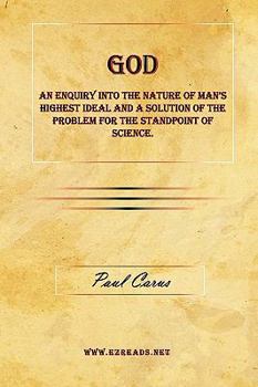 Paperback God - An Enquiry Into the Nature of Man's Highest Ideal and a Solution of the Problem for the Standpoint of Science. Book