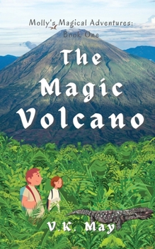 Paperback The Magic Volcano: Molly's Magical Adventures: Book One Book