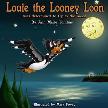Paperback Louie the Looney Loon Was Determined to Fly to the Moon Book