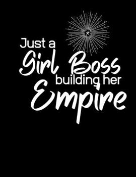 Paperback Just a GIRL BOSS building her EMPIRE: Notebook, Journal Gift, Diary, Doodle Gift or Notebook - 6 x 9 Compact Size- 100 Blank Lined Pages, Gift Present Book