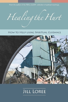 Paperback Healing the Hurt: How to Help Using Spiritual Guidance Book