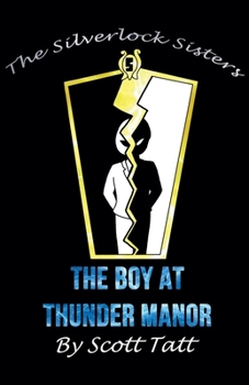 Paperback The Silverlock Sisters: The Boy At Thunder Manor Book