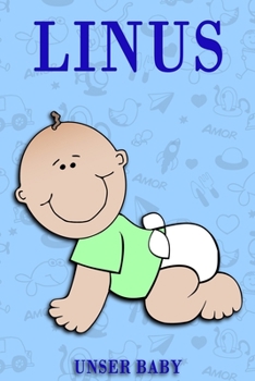 Linus unser Baby: Notizbuch/Tagebuch für Eltern/Babybuch/6*9"entspricht DIN A5/120 Seiten/halb leer, halb liniert (German Edition)