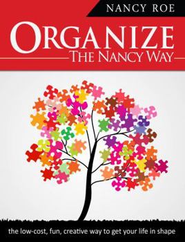 Paperback Organize the Nancy Way: The Low-Cost, Fun, Creative Way to Get Your Life in Shape Book